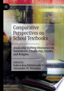 Comparative perspectives on school textbooks : analyzing shifting discourses on nationhood, citizenship, gender, and religion /