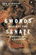 Swords against the Senate : the rise of the Roman army and the fall of the Republic /