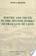 Poetry and truth in the Spanish works of Fray Luis de León /