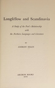 Longfellow and Scandinavia ; a study of the poet's relationship with the northern languages and literature /