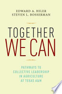 Together we can : pathways to collective leadership in agriculture at Texas A&M /