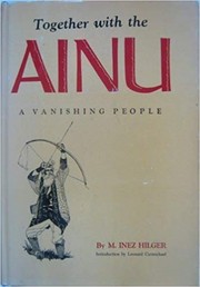 Together with the Ainu ; a vanishing people /