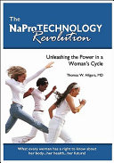 The NaPro technology revolution : unleashing the power in a woman's cycle /