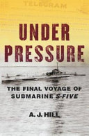 Under pressure : the final voyage of Submarine S-5 /