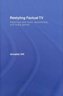 Restyling factual TV : audiences and news, documentary and reality genres /