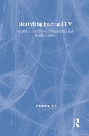 Restyling factual TV : audiences and news, documentary and reality genres /