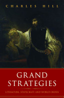 Grand strategies : literature, statecraft, and world order /