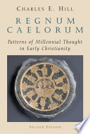 Regnum caelorum : patterns of millennial thought in early Christianity /