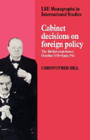 Cabinet decisions on foreign policy : the British experience, October 1938-June 1941 /