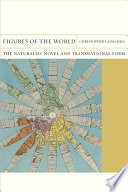 Figures of the world : the naturalist novel and transnational form /
