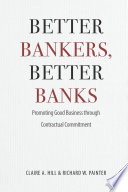 Better bankers, better banks : promoting good business through contractual commitment /