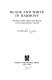 Black and white in harmony ; the drama of West Indians in the big city from a London minister's notebook /