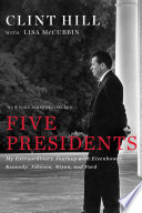 Five presidents : my extraordinary journey with Eisenhower, Kennedy, Johnson, Nixon, and Ford /