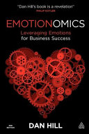 Emotionomics : leveraging emotions for business success /