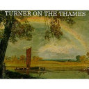 Turner on the Thames : river journeys in the year 1805 /