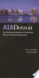 AIA Detroit : the American Institute of Architects guide to Detroit architecture /