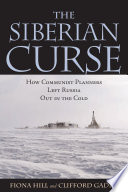 The Siberian curse : how communist planners left Russia out in the cold /