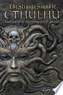 The strange sound of Cthulhu : music inspired by the writings of H.P. Lovecraft /