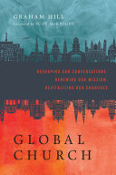 GlobalChurch : reshaping our conversations, renewing our mission, revitalizing our churches /