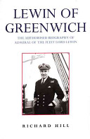 Lewin of Greenwich : the authorised biography of Admiral of the Fleet Lord Lewin /
