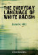 The everyday language of white racism /