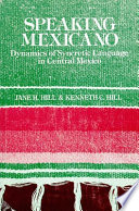 Speaking Mexicano : dynamics of syncretic language in Central Mexico /
