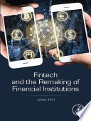 Fintech and the Remaking of Financial Institutions /