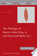 The Theology of Martin Luther King, Jr. and Desmond Mpilo Tutu /
