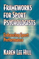 Frameworks for sport psychologists : enhancing sport performance /