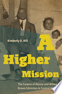 A higher mission : the careers of Alonzo and Althea Brown Edmiston in Central Africa /