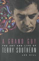 A grand guy : the art and life of Terry Southern /