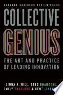 Collective genius : the art and practice of leading innovation /