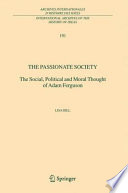 The passionate society : the social, political and moral thought of Adam Ferguson /