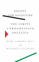 Except for Palestine : the limits of progressive politics /