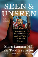 Seen and Unseen : Technology, Social Media, and the Fight for Racial Justice.