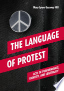 The language of protest : acts of performance, identity, and legitimacy.