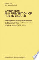Causation and Prevention of Human Cancer : Proceedings of the 8th Annual Symposium of the European Organization for Cooperation in Cancer Prevention Studies (ECP), Heidelberg, Germany, April 2-3,1990 /