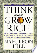 Think and grow rich : the landmark bestseller -- now revised and updated for the 21st century /