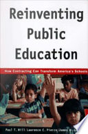 Reinventing public education : how contracting can transform America's schools /