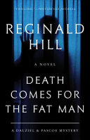 DEATH COMES FOR THE FAT MAN : a dalziel and pascoe mystery.