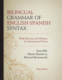 Bilingual grammar of English-Spanish syntax : with exercises and a glossary of grammatical terms.