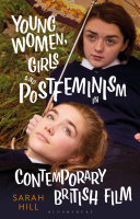 Young women, girls and postfeminism in contemporary British film /