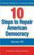 10 steps to repair American democracy /