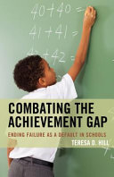 Combating the achievement gap : ending failure as a default in schools /
