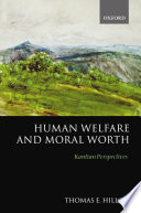 Human welfare and moral worth : Kantian perspectives /