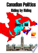 Canadian politics, riding by riding : an in-depth analysis of Canada's 301 federal electoral districts /