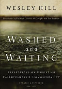 Washed and waiting : reflections on Christian faithfulness & homosexuality /
