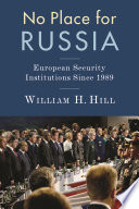 No place for Russia : European security institutions since 1989 /