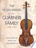 The violin-makers of the Guarneri family, 1626-1762 /