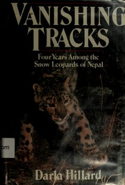 Vanishing tracks : four years among the snow leopards of Nepal /